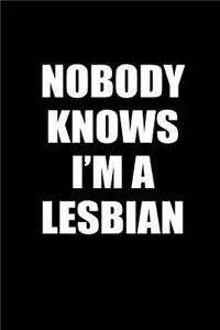 Nobody knows I'm a lesbian