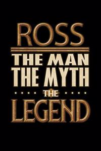 Ross The Man The Myth The Legend