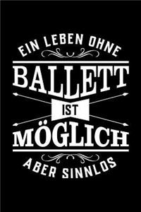 Ein Leben Ohne Ballett Ist Möglich Aber Sinnlos