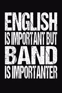 English Is Important But Band Is Importanter