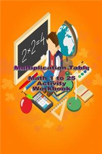Multiplication Table Math 1 to 25 Activity Workbook