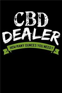CBD Dealer How Many Ounces You Need?