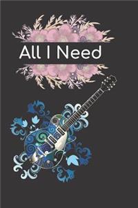 All I Need Guitar Notebook Journal