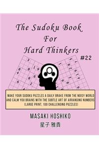 The Sudoku Book For Hard Thinkers #22