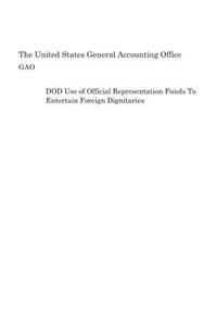 DOD Use of Official Representation Funds To Entertain Foreign Dignitaries