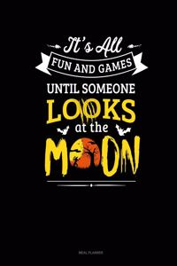 It's All Fun & Games Until Someone Looks at the Moon