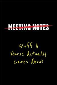 Meeting Notes Stuff a Nurse Actually Cares about