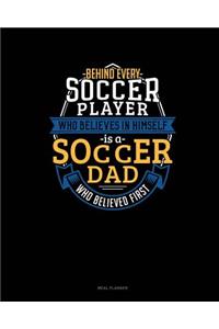 Behind Every Soccer Player Who Believes in Himself Is a Soccer Dad Who Believed First