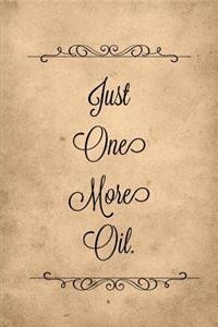 Just One More Oil