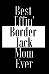 Best Effin Border Jack Mom Ever
