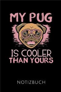 My Pug Is Cooler Than Yours Notizbuch