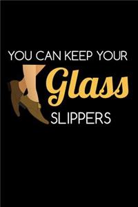 You Can Keep Your Glass Slippers