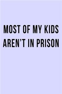 Most of My Kids Aren't in Prison