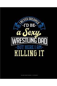 I Never Dreamed I'd Be A Sexy Wrestling Dad But Here I Am Killing It