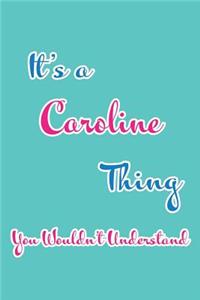 It's a Caroline Thing You Wouldn't Understand: Blank Lined 6x9 Name Monogram Emblem Journal/Notebooks as Birthday, Anniversary, Christmas, Thanksgiving, Mother's Day, Grandparents day, any other 