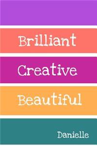 Brilliant Creative Beautiful Danielle