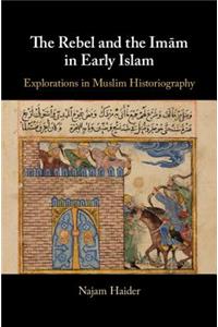 Rebel and the Imãm in Early Islam