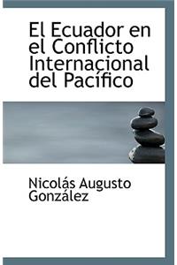 El Ecuador En El Conflicto Internacional del Pacifico
