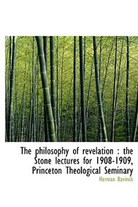 The Philosophy of Revelation: The Stone Lectures for 1908-1909, Princeton Theological Seminary