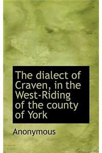 The Dialect of Craven, in the West-Riding of the County of York