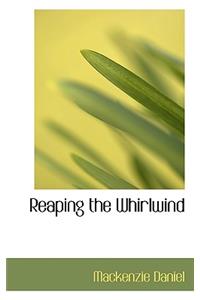 Reaping the Whirlwind