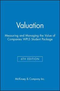 Valuation: Measuring and Managing the Value of Companies, 6e WPLS Student Package