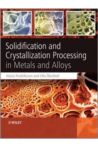 Solidification and Crystallization Processing in Metals and Alloys