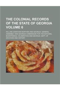 The Colonial Records of the State of Georgia Volume 6