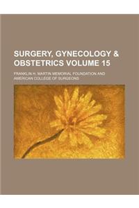 Surgery, Gynecology & Obstetrics Volume 15