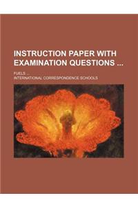 Instruction Paper with Examination Questions; Fuels