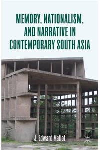 Memory, Nationalism, and Narrative in Contemporary South Asia