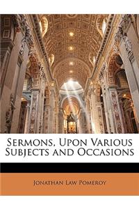 Sermons, Upon Various Subjects and Occasions