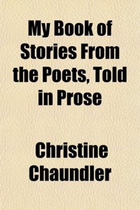 My Book of Stories from the Poets, Told in Prose