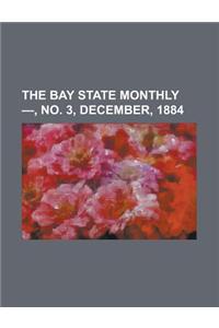 The Bay State Monthly - Volume 2, No. 3, December, 1884