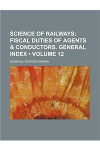 Fiscal Duties of Agents & Conductors. General Index Volume 12