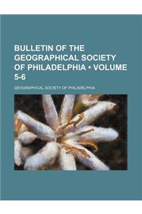 Bulletin of the Geographical Society of Philadelphia (Volume 5-6)
