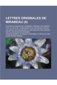 Lettres Originales de Mirabeau; Ecrites Du Donjon de Vicennes, Pendant Les Annees 1777, 78, 79 Et 80