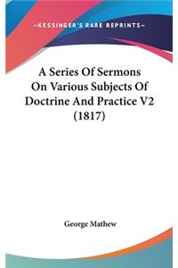 A Series Of Sermons On Various Subjects Of Doctrine And Practice V2 (1817)