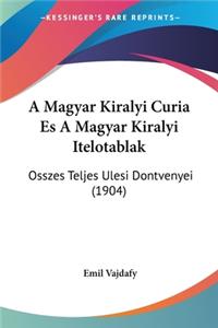 A Magyar Kiralyi Curia Es A Magyar Kiralyi Itelotablak