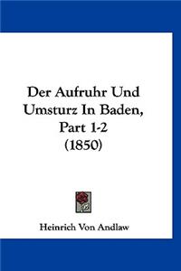 Der Aufruhr Und Umsturz in Baden, Part 1-2 (1850)