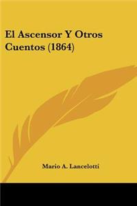 El Ascensor Y Otros Cuentos (1864)
