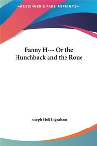 Fanny H--- Or the Hunchback and the Roue