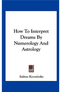 How To Interpret Dreams By Numerology And Astrology