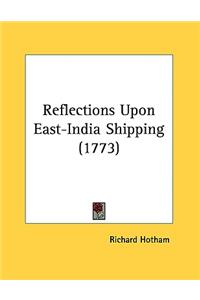 Reflections Upon East-India Shipping (1773)