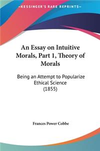An Essay on Intuitive Morals, Part 1, Theory of Morals