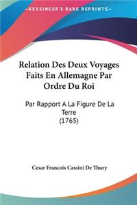 Relation Des Deux Voyages Faits En Allemagne Par Ordre Du Roi