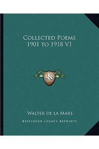 Collected Poems 1901 to 1918 V1