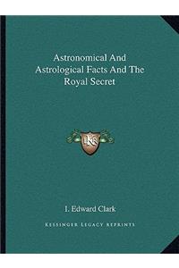 Astronomical and Astrological Facts and the Royal Secret