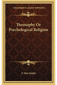 Theosophy Or Psychological Religion
