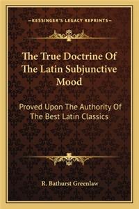 The True Doctrine of the Latin Subjunctive Mood